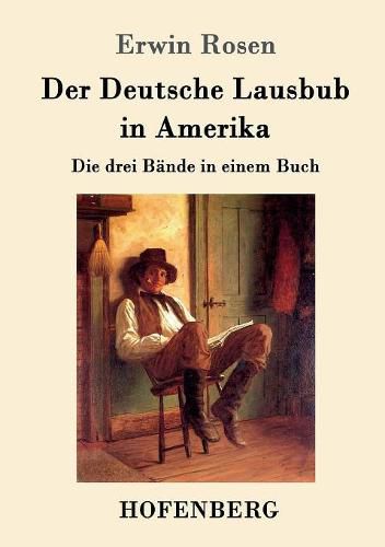 Cover image for Der Deutsche Lausbub in Amerika: Die drei Bande in einem Buch