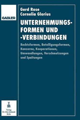 Cover image for Unternehmungsformen Und -Verbindungen: Rechtsformen, Beteiligungsformen, Konzerne, Kooperationen, Umwandlungen, Verschmelzungen Und Spaltungen in Betriebswirtschaftlicher, Rechtlicher Und Steuerlicher Sicht