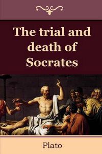 Cover image for The Trial and Death of Socrates