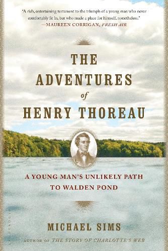Cover image for The Adventures of Henry Thoreau: A Young Man's Unlikely Path to Walden Pond