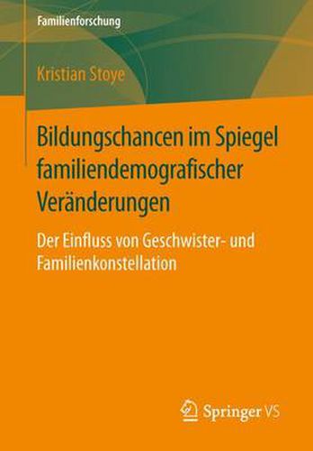 Cover image for Bildungschancen im Spiegel familiendemografischer Veranderungen: Der Einfluss von Geschwister- und Familienkonstellation