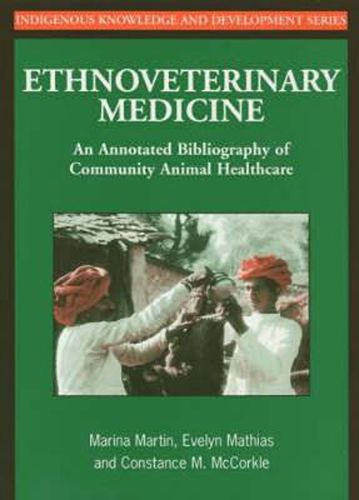 Cover image for Ethnoveterinary Medicine: An Annotated Bibliography of Community Animal Healthcare