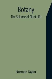 Cover image for Botany: The Science of Plant Life