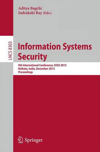 Cover image for Information Systems Security: 9th International Conference, ICISS 2013, Kolkata, India, December 16-20, 2013. Proceedings