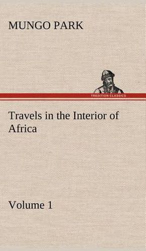 Cover image for Travels in the Interior of Africa - Volume 01