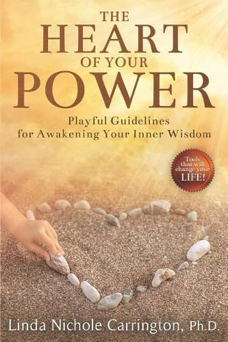 Cover image for The Heart of Your Power: Playful Guidelines for Awakening Your Inner Wisdom