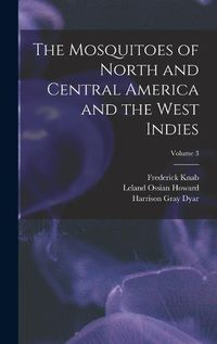 Cover image for The Mosquitoes of North and Central America and the West Indies; Volume 3