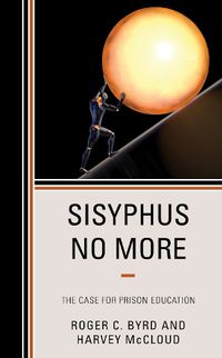 Cover image for Sisyphus No More: The Case for Prison Education