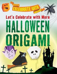 Cover image for Let's Celebrate with More Halloween Origami