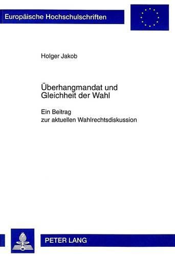 Cover image for Ueberhangmandat Und Gleichheit Der Wahl: Ein Beitrag Zur Aktuellen Wahlrechtsdiskussion