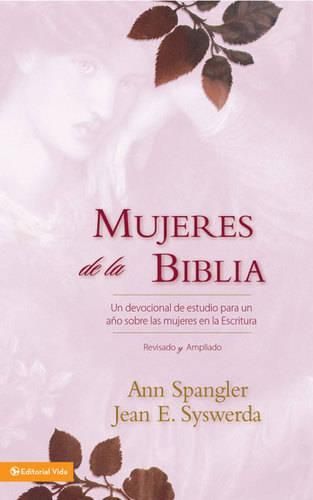 Cover image for Mujeres de la Biblia: Un Devocional de Estudio Para Un Ano Sobre Las Mujeres de la Escritura