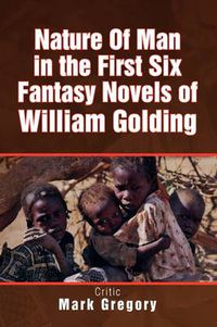 Cover image for Nature of Man in the First Six Fantasy Novels of William Golding