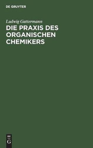 Die Praxis des organischen Chemikers