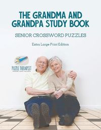 Cover image for The Grandma and Grandpa Study Book Senior Crossword Puzzles Extra Large Print Edition