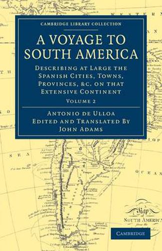 Cover image for A Voyage to South America: Describing at Large the Spanish Cities, Towns, Provinces, etc. on that Extensive Continent