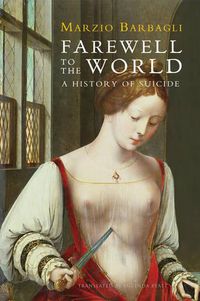 Cover image for Farewell to the World: A History of Suicide