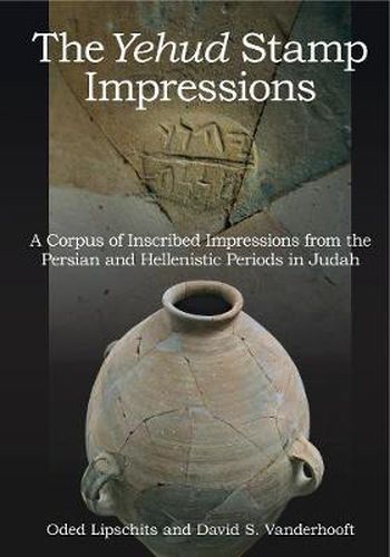 Cover image for The Yehud Stamp Impressions: A Corpus of Inscribed Impressions from the Persian and Hellenistic Periods in Judah