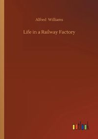 Cover image for Life in a Railway Factory