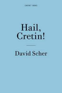 Cover image for David Scher: Hail, Cretin!