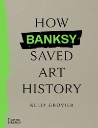 Cover image for How Banksy Saved Art History
