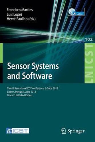 Cover image for Sensor Systems and Software: Third International ICST Conference, S-Cube 2012, Lisbon, Portugal, June 4-5, 2012, Revised Selected Papers