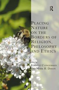 Cover image for Placing Nature on the Borders of Religion, Philosophy and Ethics