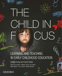 Cover image for The Child in Focus: Learning and Teaching in Early Childhood Education