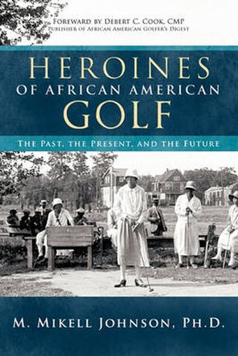 Cover image for Heroines of African American Golf: The Past, the Present, and the Future