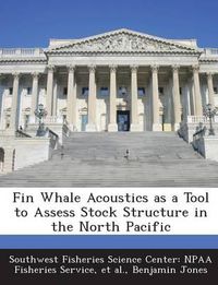 Cover image for Fin Whale Acoustics as a Tool to Assess Stock Structure in the North Pacific