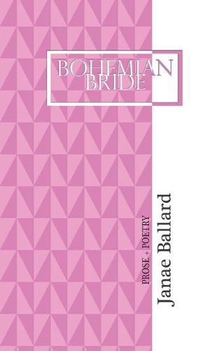 Cover image for Bohemian Bride: Prose + Poetry