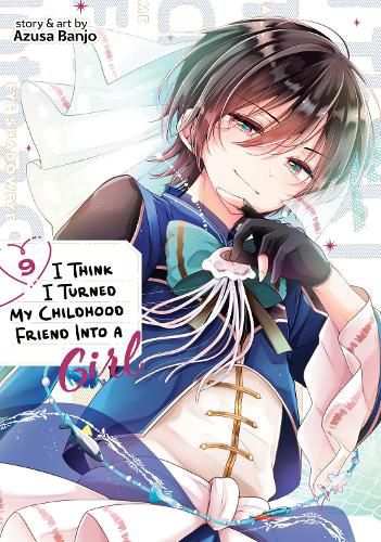 Cover image for I Think I Turned My Childhood Friend Into a Girl Vol. 9