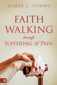 Cover image for Faith Walking Through Suffering and Pain