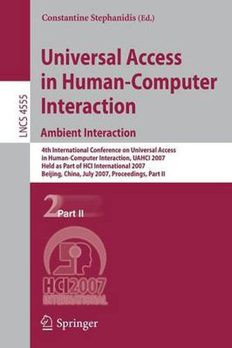 Cover image for Universal Access in Human-Computer Interaction. Ambient Interaction: 4th International Conference on Universal Access in Human-computer Interaction, UAHCI 2007, Held as Part of HCI International 2007, Beijing,China, July 22-27, 2007, Proceedings