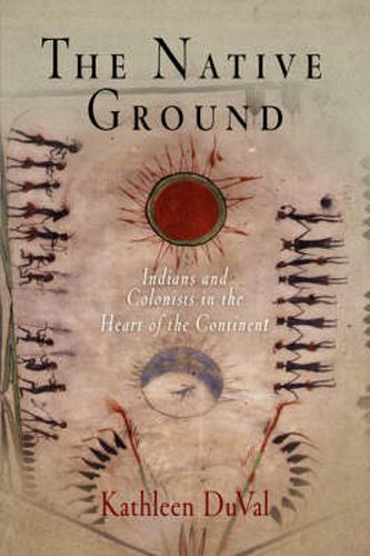 Cover image for The Native Ground: Indians and Colonists in the Heart of the Continent