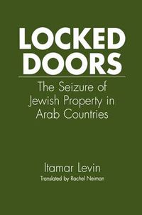 Cover image for Locked Doors: The Seizure of Jewish Property in Arab Countries