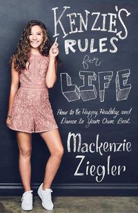Cover image for Kenzie's Rules For Life: How to be Healthy, Happy and Dance to your own Beat