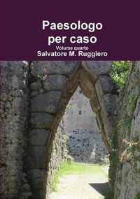 Cover image for Paesologo Per Caso Volume Quarto