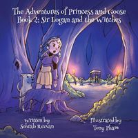 Cover image for The Adventures of Princess and Goose Book 2: Sir Logan and the Witches