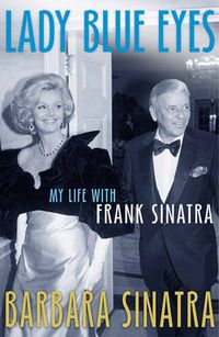 Cover image for Lady Blue Eyes: My Life with Frank Sinatra