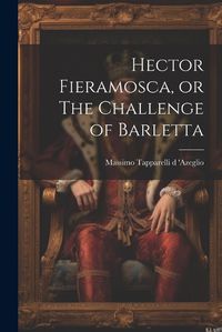 Cover image for Hector Fieramosca, or The Challenge of Barletta