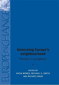 Cover image for Governing Europe's Neighbourhood: Partners or Periphery?