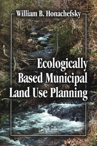 Cover image for Ecologically Based Municipal Land Use Planning