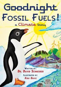 Cover image for Goodnight Fossil Fuels!: A Climate Story
