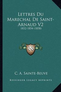 Cover image for Lettres Du Marechal de Saint-Arnaud V2: 1832-1854 (1858)