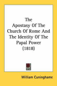 Cover image for The Apostasy of the Church of Rome and the Identity of the Papal Power (1818)