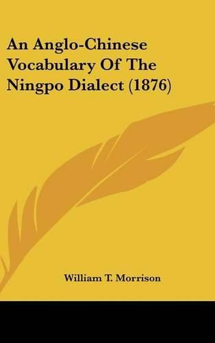 An Anglo-Chinese Vocabulary of the Ningpo Dialect (1876)