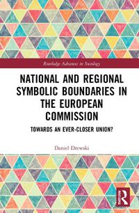 Cover image for National and Regional Symbolic Boundaries in the European Commission: Towards an Ever-Closer Union?