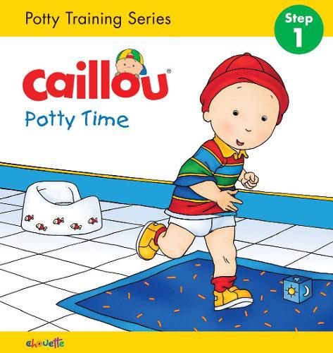 Caillou: Potty Time: Potty Training Series, STEP 1