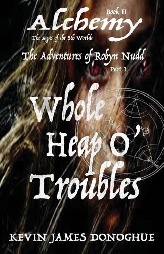 Cover image for Whole Heap O' Trouble: The Adventures of Robyn Nudd Part I