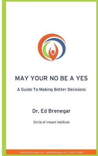 Cover image for May Your No Be a Yes: A Guide To Making Better Decisions